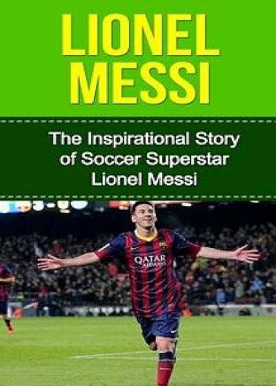 Lionel Messi: The Inspirational Story of Soccer (Football) Superstar Lionel Messi, Paperback/Bill Redban