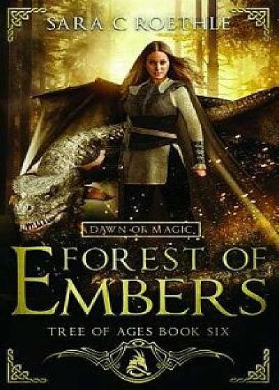 Dawn of Magic: Forest of Embers, Paperback/Sara C. Roethle