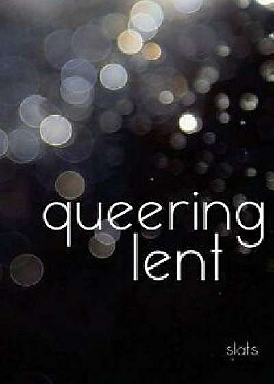 Queering Lent, Paperback/Slats