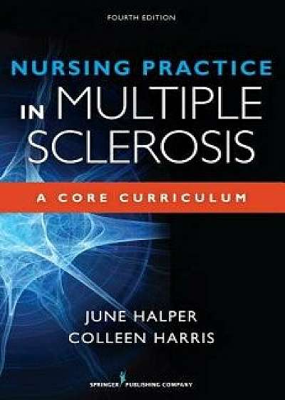 Nursing Practice in Multiple Sclerosis, Fourth Edition, Paperback/June Halper