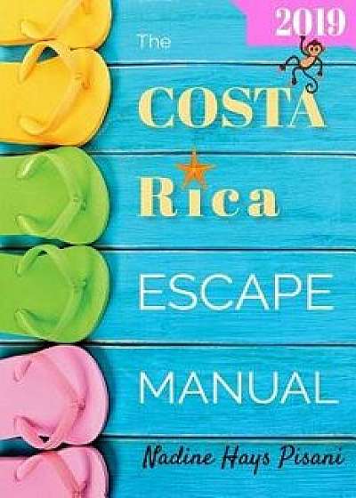 The Costa Rica Escape Manual 2019, Paperback/Nadine Hays Pisani