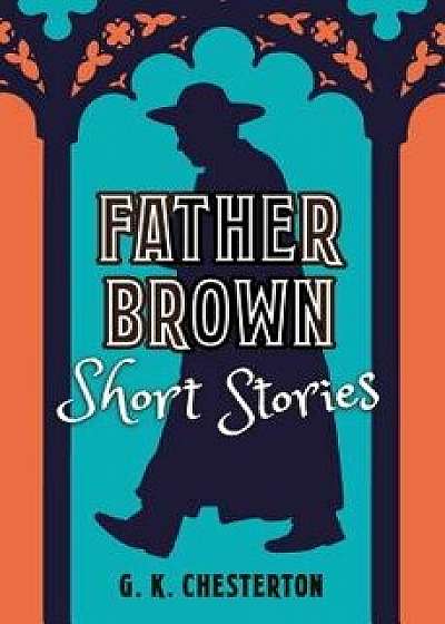Father Brown Short Stories, Hardcover/G. K. Chesterton