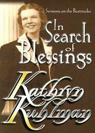 In Search of Blessings, Paperback/Kathryn Kuhlman