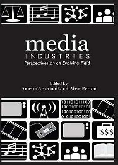 Media Industries: Perspectives on an Evolving Field/Media Industries Collective