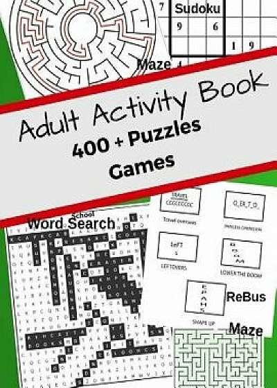 Adult Activity Book 400 + Puzzles Games: Jumbo With Mazes, Sudoku, Word Search, Rebus Help No Bored! For Adults Helps Manage Stress, Paperback/Jerrod Koch