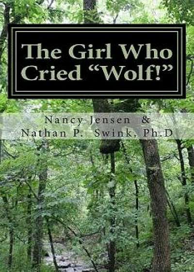 The Girl Who Cried Wolf!: A Memoir/Nancy Jensen