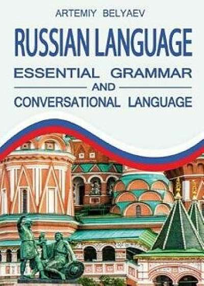 Russian Language: Essential Grammar and Conversation Language, Paperback/Artemiy Belyaev