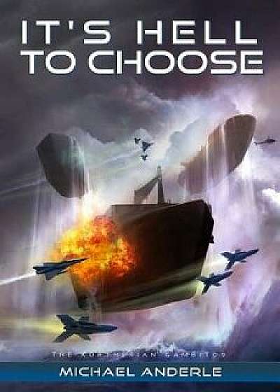 It's Hell to Choose, Paperback/Michael Anderle