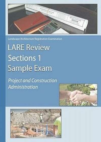 Lare Review Section 1 Sample Exam: Project and Construction Administration, Paperback/Pla Matt Mathes