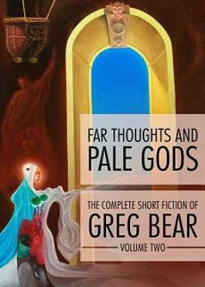Far Thoughts and Pale Gods, Paperback/Greg Bear