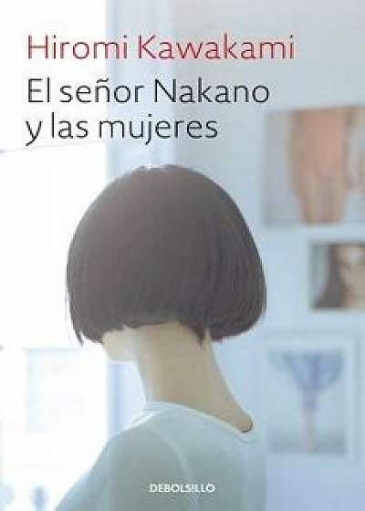 El Seńor Nakano Y Las Mujeres / The Nakano Thrift Shop, Paperback/Hiromi Kawakami