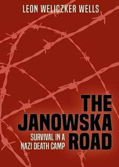 The Janowska Road, Paperback/Leon Weliczker Wells