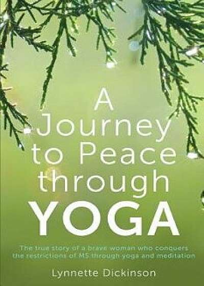 A Journey to Peace through Yoga, Paperback/Lynnette Dickinson
