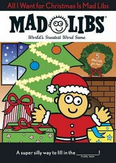 All I Want for Christmas Is Mad Libs, Paperback/Mad Libs
