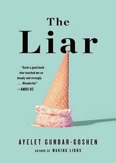 The Liar, Hardcover/Ayelet Gundar-Goshen