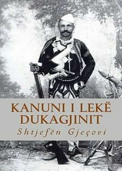 Kanuni I Lek Dukagjinit, Paperback/At Shtjefen Gjecovi