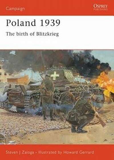 Poland 1939: The Birth of Blitzkrieg, Paperback/Steven J. Zaloga