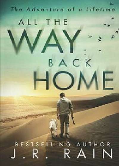 All the Way Back Home, Paperback/J. R. Rain