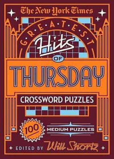 The New York Times Greatest Hits of Thursday Crossword Puzzles: 100 Medium Puzzles, Paperback/New York Times