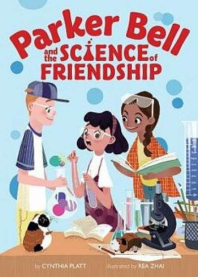 Parker Bell and the Science of Friendship, Hardcover/Cynthia Platt