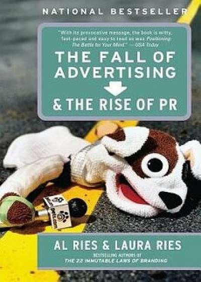The Fall of Advertising and the Rise of PR, Paperback/Al Ries