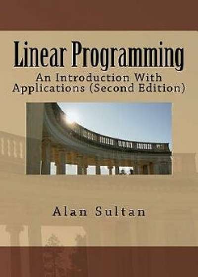 Linear Programming: An Introduction With Applications (Second Edition), Paperback/Alan Sultan