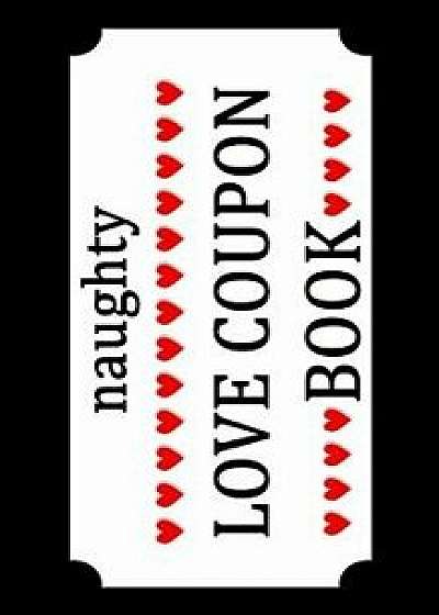Naughty Love Coupon Book: Sex Voucher for Couples - Funny Birthday and Anniversary Gift Idea for Him or Her, Paperback/Classybitch Rules
