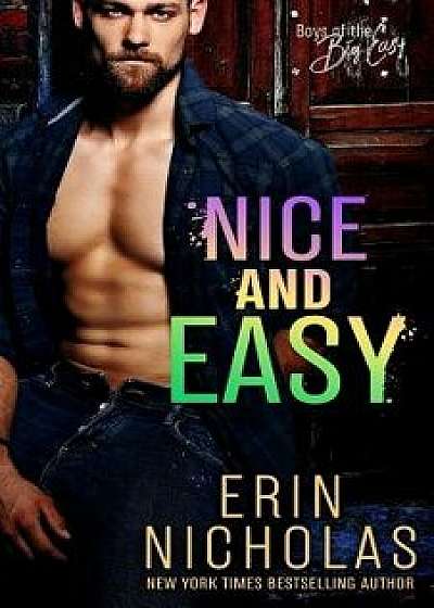 Nice and Easy (Boys of the Big Easy), Paperback/Erin Nicholas