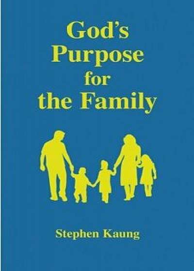 God's Purpose for the Family, Paperback/Stephen Kaung