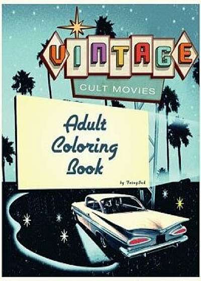 Cult Movie Adult Coloring Book: Vintage Cult Movie and Television's Most Famous Scenes/Christopher Chouinard
