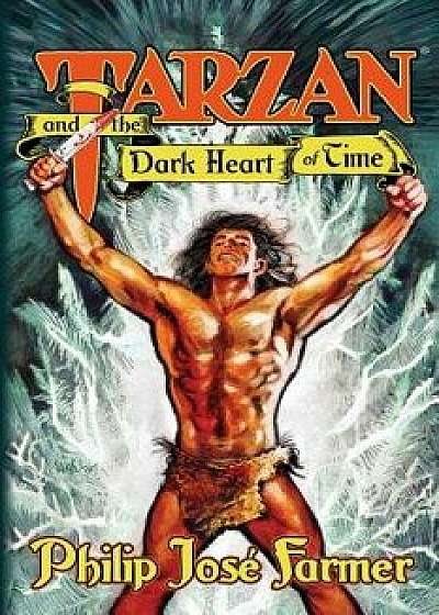 Tarzan and the Dark Heart of Time, Paperback/Philip Jose Farmer