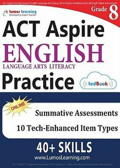 ACT Aspire Test Prep: Grade 8 English Language Arts Literacy (Ela) Practice Workbook and Full-Length Online Assessments: ACT Aspire Study Gu, Paperback/Lumos Learning