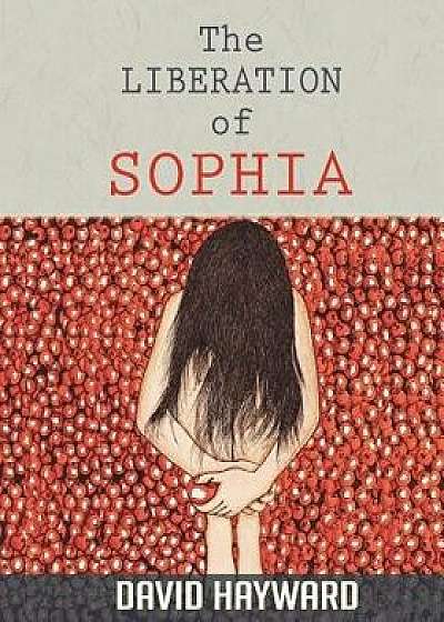 The Liberation of Sophia, Paperback/David Hayward