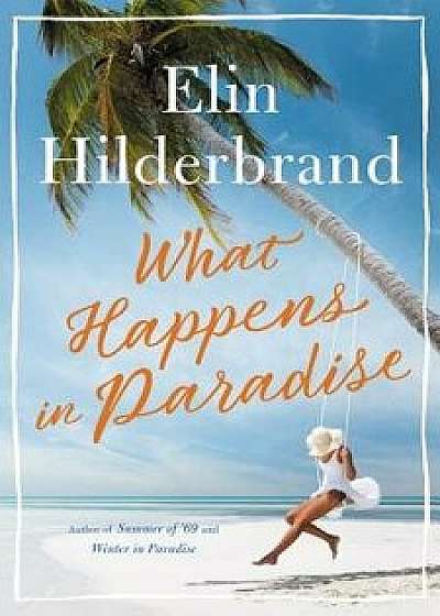What Happens in Paradise, Hardcover/Elin Hilderbrand