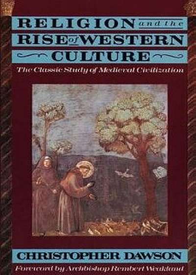 Religion and Rise of Western Culture, Paperback/Christopher Dawson