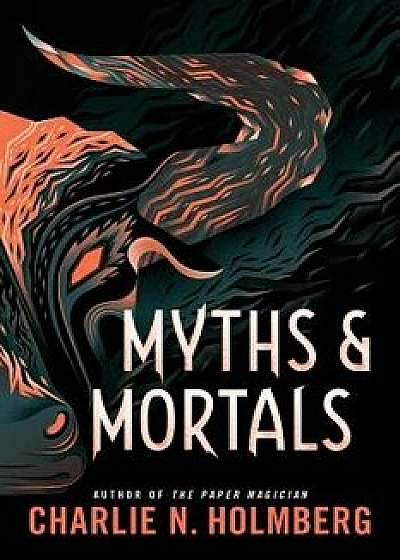 Myths and Mortals, Hardcover/Charlie N. Holmberg