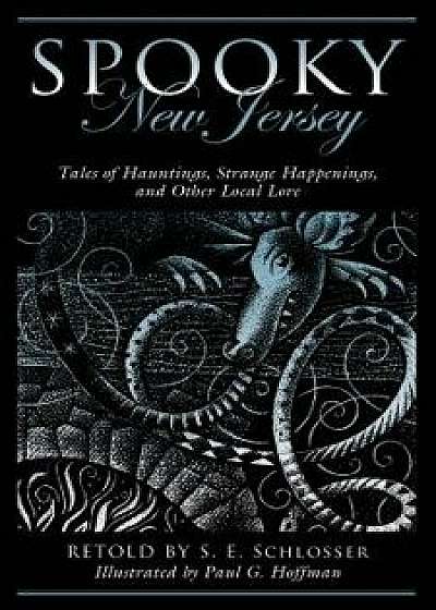 Spooky New Jersey, Paperback/S. E. Schlosser