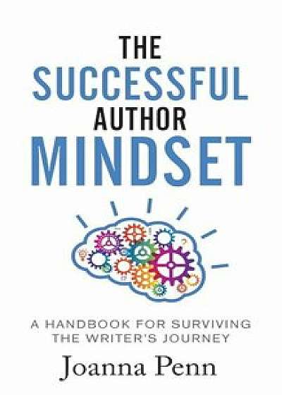 The Successful Author Mindset: A Handbook for Surviving the Writer's Journey, Paperback/Joanna Penn