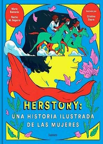 Herstory: Una Historia Ilustrada de las Mujeres, Hardcover/Maria Bastaros