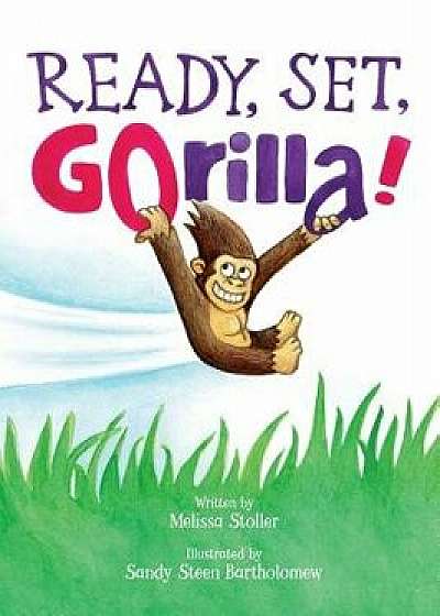 Ready, Set, Gorilla!, Hardcover/Melissa Stoller