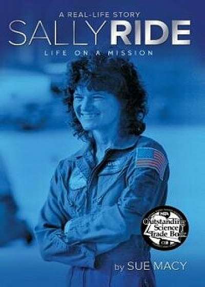Sally Ride: Life on a Mission, Paperback/Sue Macy