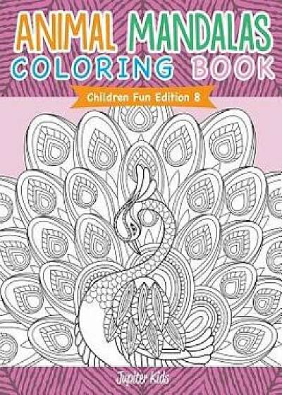 Animal Mandalas Coloring Book Children Fun Edition 8, Paperback/Jupiter Kids
