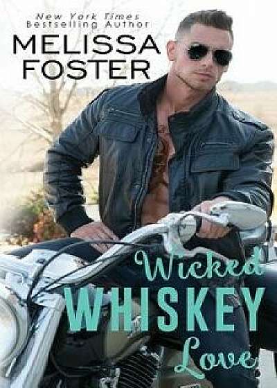 Wicked Whiskey Love, Paperback/Melissa Foster