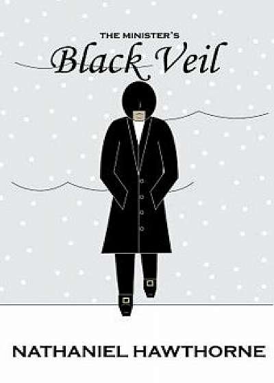 The Minister's Black Veil, Paperback/Nathaniel Hawthorne