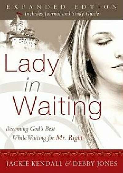 Lady in Waiting: Becoming God's Best While Waiting for Mr. Right, Paperback/Jackie Kendall