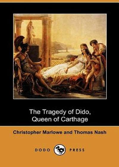 The Tragedy of Dido, Queen of Carthage (Dodo Press), Paperback/Christopher Marlowe