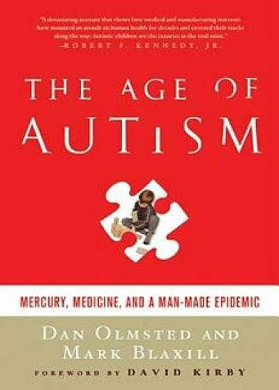 Age of Autism: Mercury, Medicine, and a Man-Made Epidemic, Paperback/Dan Olmsted