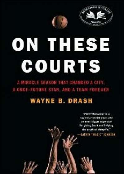 On These Courts: A Miracle Season That Changed a City, a Once-Future Star, and a Team Forever, Paperback/Wayne B. Drash