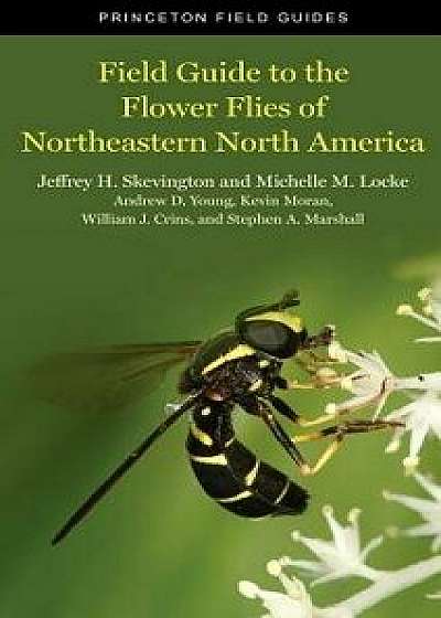Field Guide to the Flower Flies of Northeastern North America, Paperback/Jeffrey H. Skevington