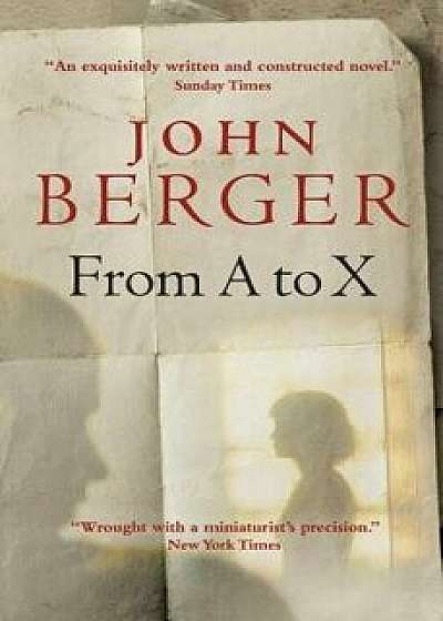 From A to X: A Story in Letters, Paperback/John Berger